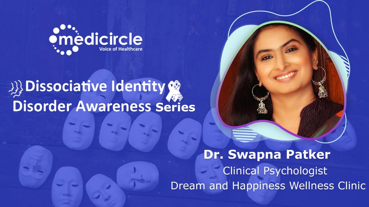 Unpredictable is the word for Dissociative Identity Disorder patients says Dr. Swapna Patker, Clinical Psychologist