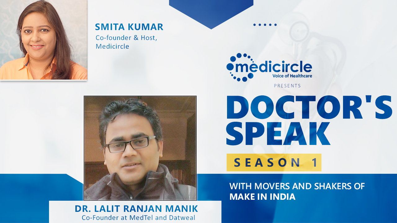 A doctor who wanted to start a health tech business and not a clinic- Meet Dr. Lalit Ranjan Manik