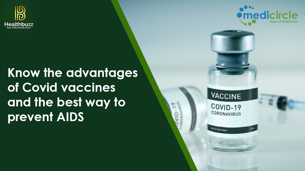 Know the advantages of Covid vaccines and the best way to prevent AIDS